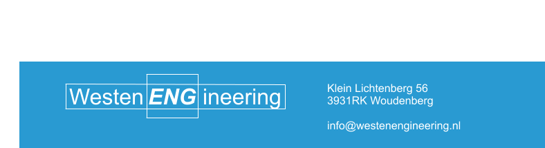 Klein Lichtenberg 56 3931RK Woudenberg   Westen ineering ENG info@westenengineering.nl